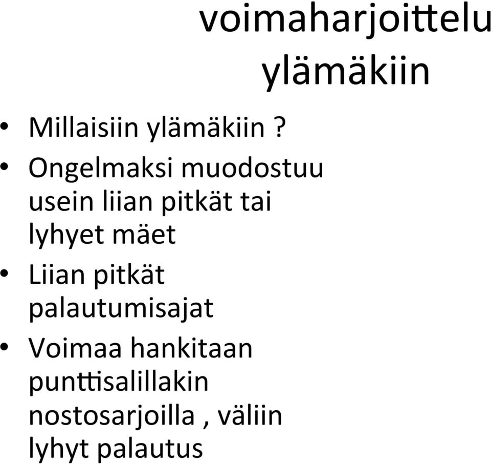 mäet Liian pitkät palautumisajat Voimaa hankitaan