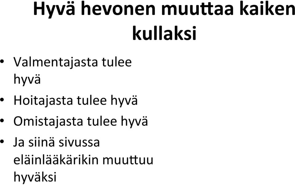 tulee hyvä Omistajasta tulee hyvä Ja