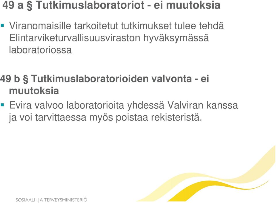 laboratoriossa 49 b Tutkimuslaboratorioiden valvonta - ei muutoksia Evira