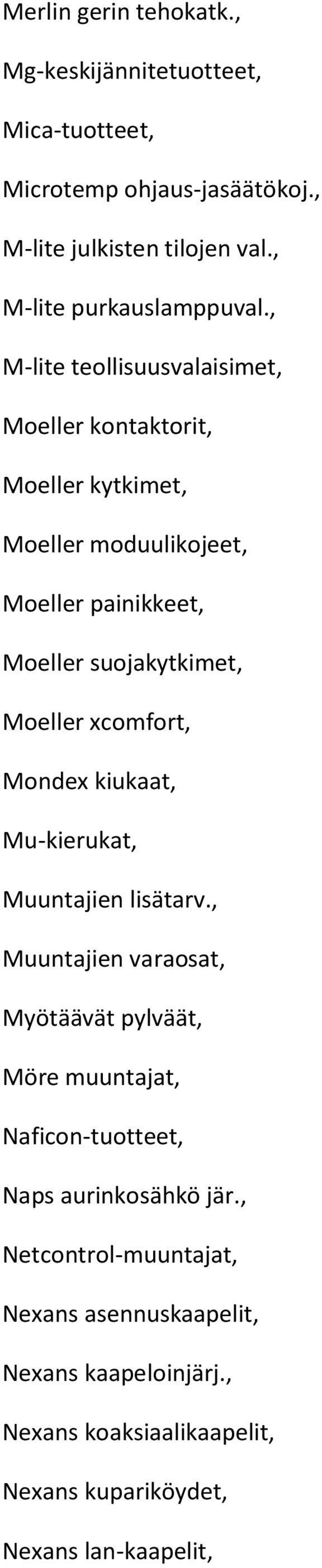 , M-lite teollisuusvalaisimet, Moeller kontaktorit, Moeller kytkimet, Moeller moduulikojeet, Moeller painikkeet, Moeller suojakytkimet, Moeller