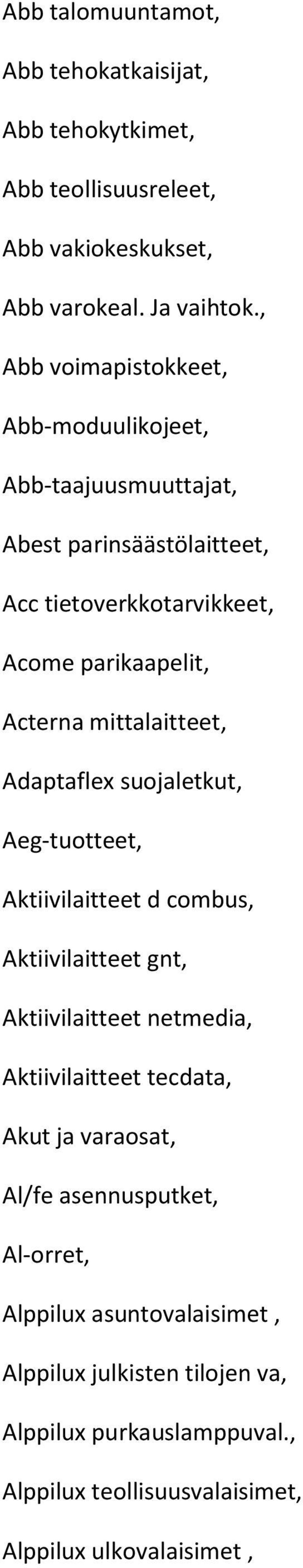 mittalaitteet, Adaptaflex suojaletkut, Aeg-tuotteet, Aktiivilaitteet d combus, Aktiivilaitteet gnt, Aktiivilaitteet netmedia, Aktiivilaitteet tecdata,