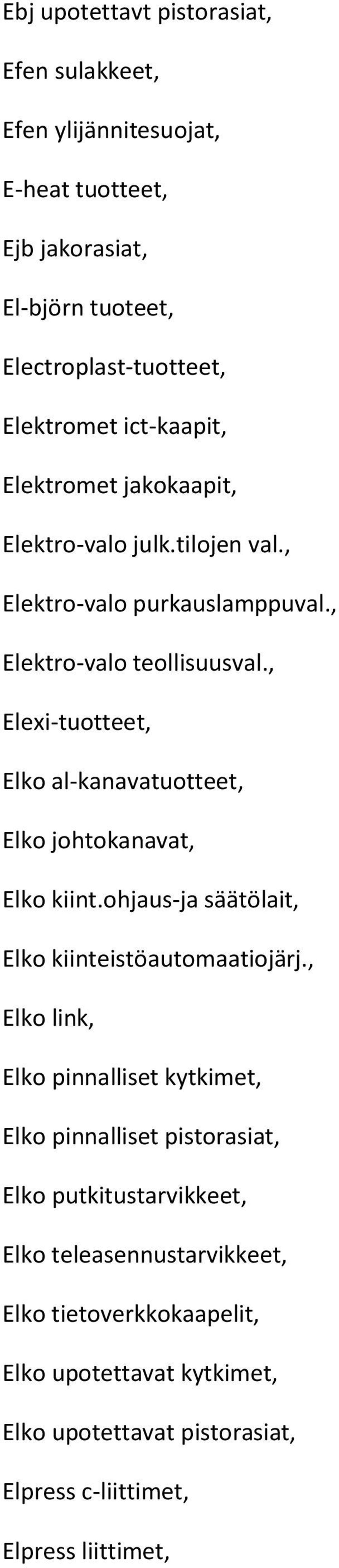 , Elexi-tuotteet, Elko al-kanavatuotteet, Elko johtokanavat, Elko kiint.ohjaus-ja säätölait, Elko kiinteistöautomaatiojärj.