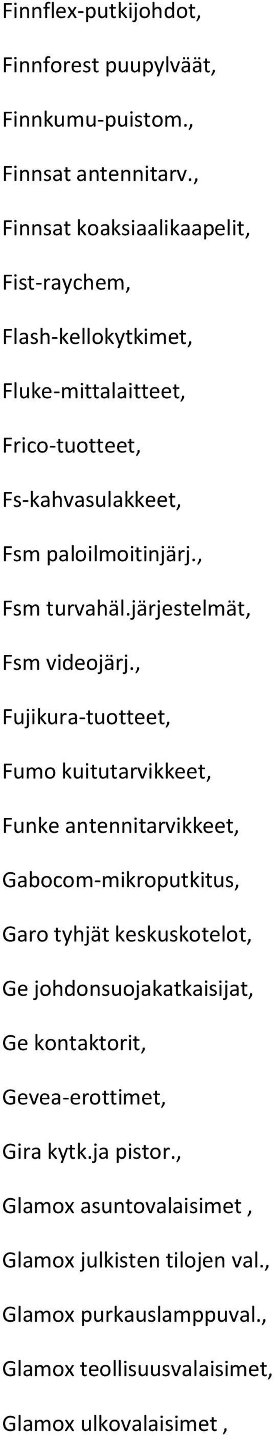 , Fsm turvahäl.järjestelmät, Fsm videojärj.