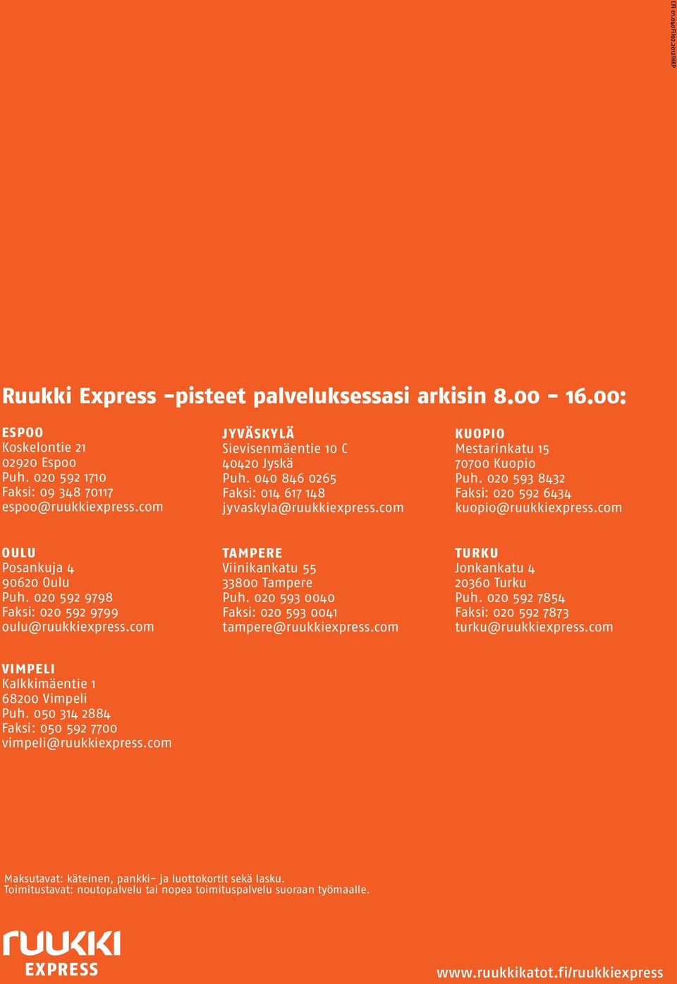 020 593 8432 Faksi: 020 592 6434 kuopio@ruukkiepress.com OULU Posankuja 4 90620 Oulu Puh. 020 592 9798 Faksi: 020 592 9799 oulu@ruukkiepress.com TAMPERE Viinikankatu 55 33800 Tampere Puh.