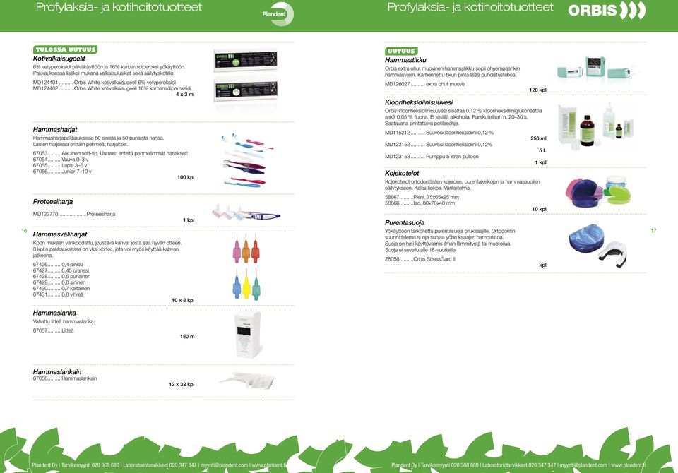 .. Orbis White kotivalkaisugeeli 16% karbamidiperoksidi 4 x 3 ml Hammasharjat Hammasharjapakkauksissa 50 sinistä ja 50 punaista harjaa. Lasten harjoissa erittäin pehmeät harjakset. 67053.