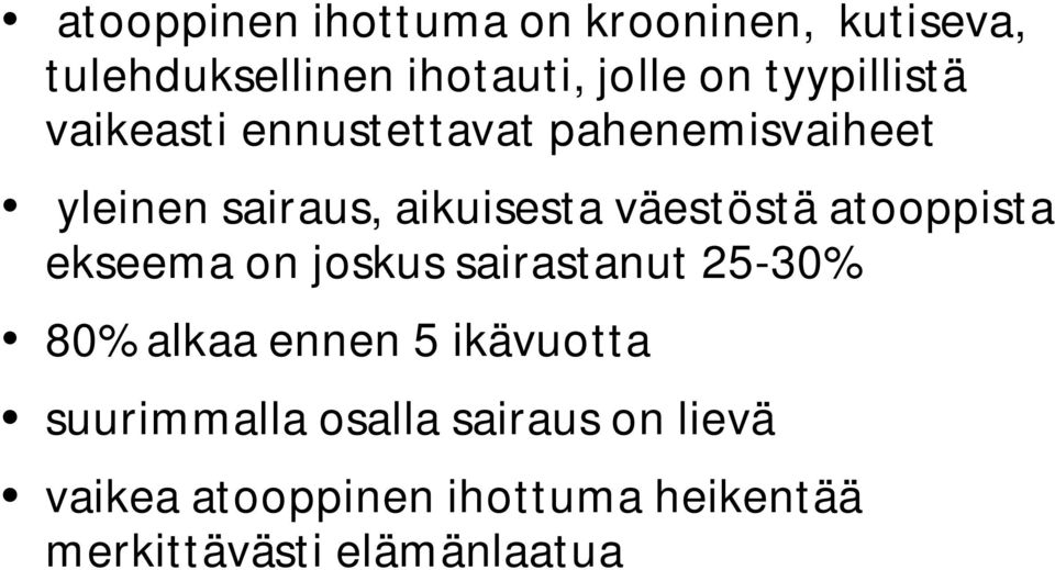 väestöstä atooppista ekseema on joskus sairastanut 25-30% 80% alkaa ennen 5 ikävuotta