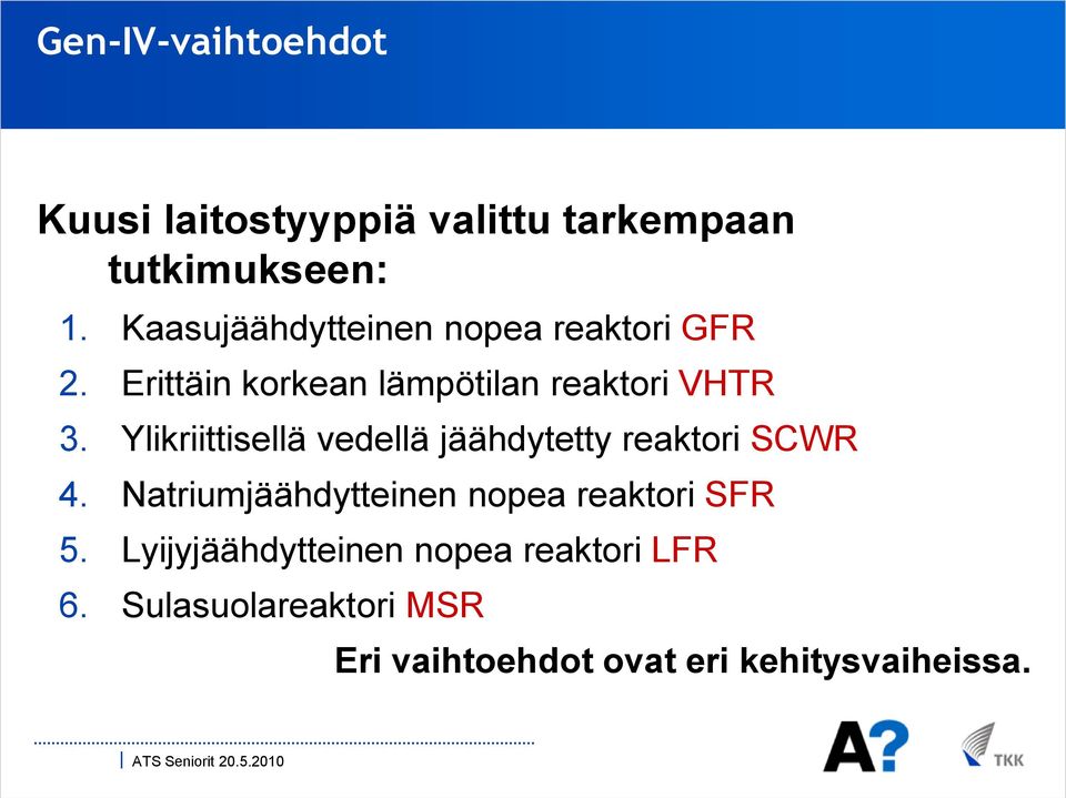 Ylikriittisellä vedellä jäähdytetty reaktori SCWR 4.