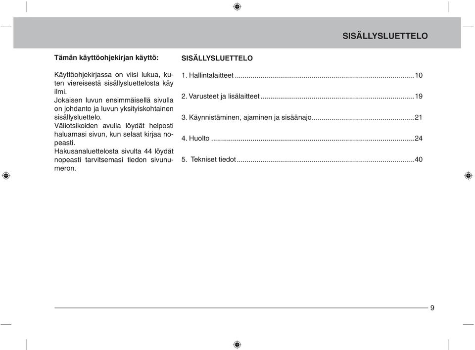 Väliotsikoiden avulla löydät helposti haluamasi sivun, kun selaat kirjaa nopeasti.