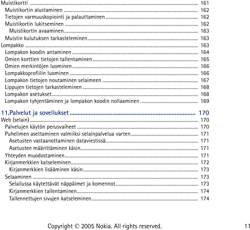 .. 166 Lompakon tietojen noutaminen selaimeen... 167 Lippujen tietojen tarkasteleminen... 168 Lompakon asetukset... 168 Lompakon tyhjentäminen ja lompakon koodin nollaaminen... 169 11.