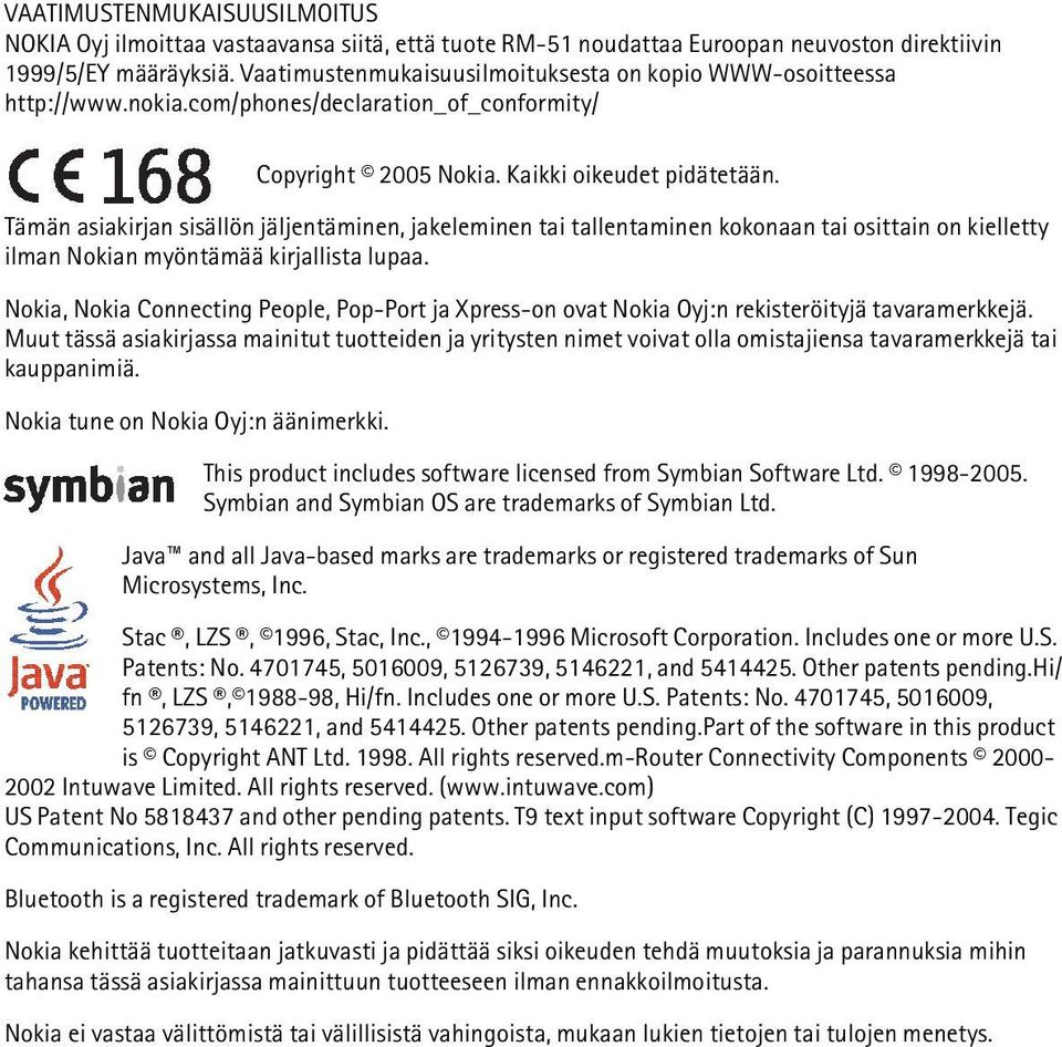 Tämän asiakirjan sisällön jäljentäminen, jakeleminen tai tallentaminen kokonaan tai osittain on kielletty ilman Nokian myöntämää kirjallista lupaa.
