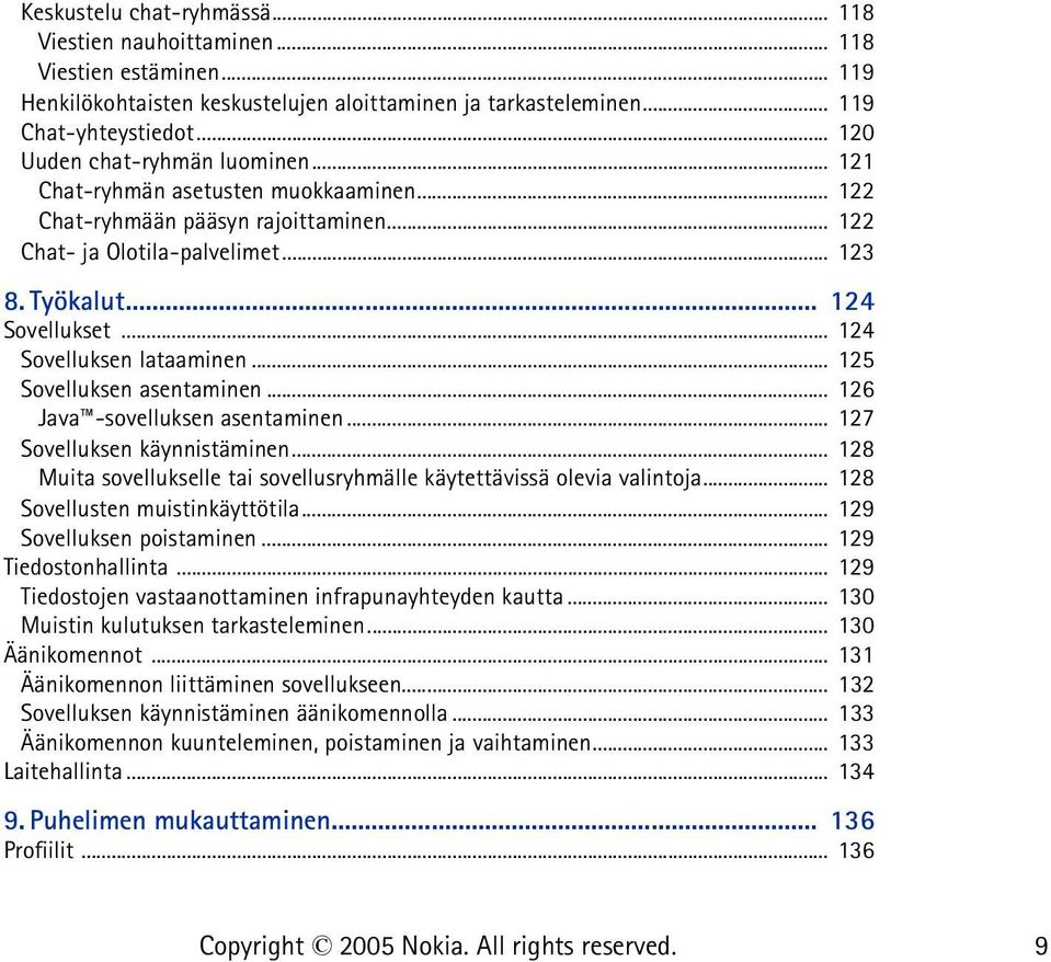 .. 124 Sovelluksen lataaminen... 125 Sovelluksen asentaminen... 126 Java -sovelluksen asentaminen... 127 Sovelluksen käynnistäminen.