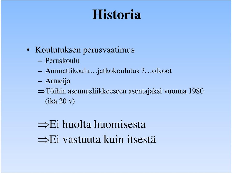 olkoot Armeija Töihin asennusliikkeeseen