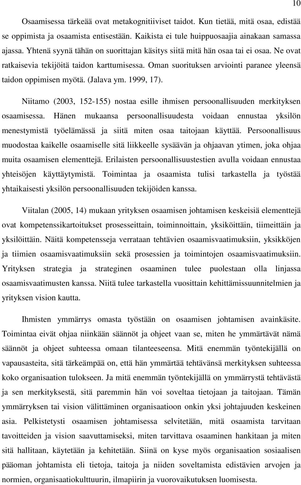 (Jalava ym. 1999, 17). Niitamo (2003, 152-155) nostaa esille ihmisen persoonallisuuden merkityksen osaamisessa.