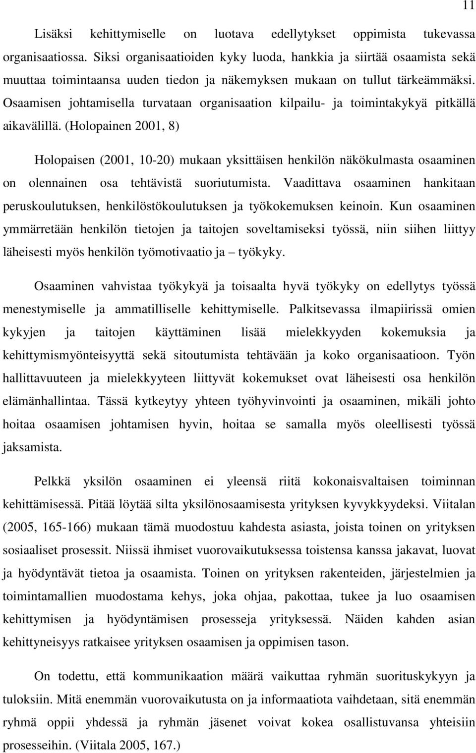 Osaamisen johtamisella turvataan organisaation kilpailu- ja toimintakykyä pitkällä aikavälillä.