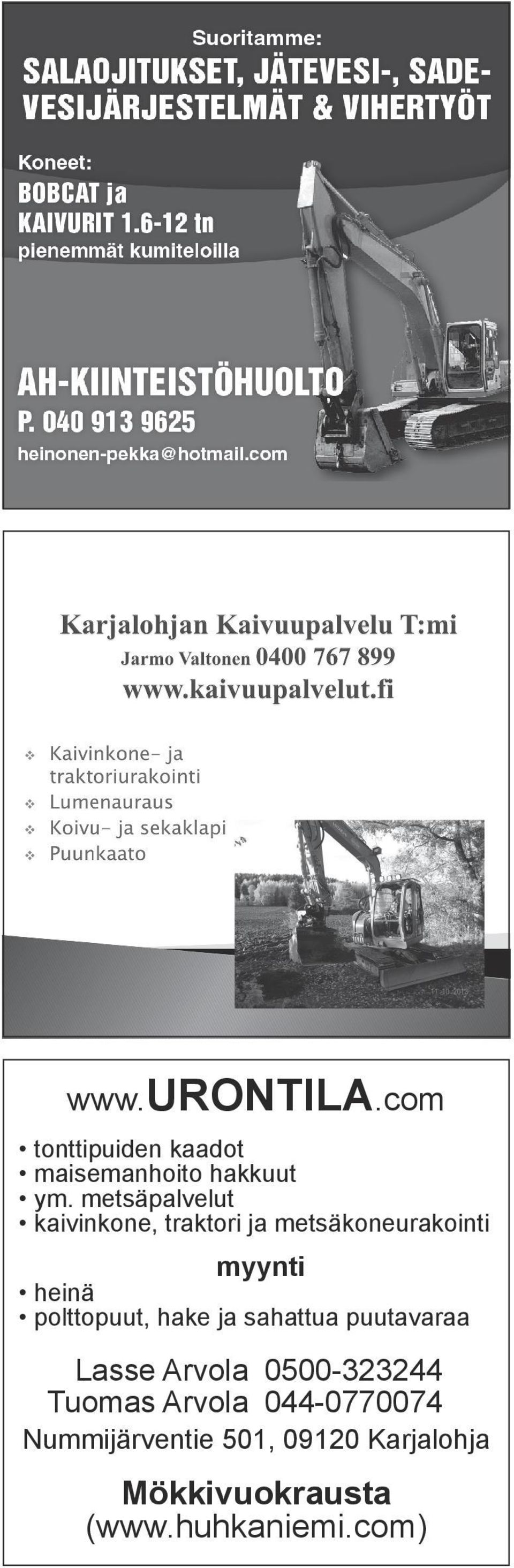 polttopuut, hake ja sahattua puutavaraa Lasse Arvola 0500-323244 Tuomas