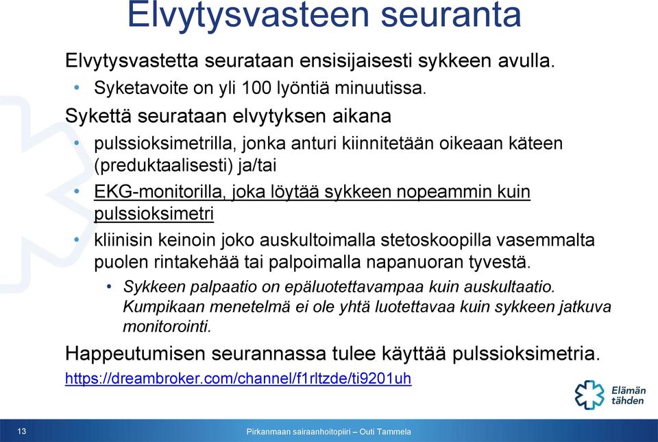 kuin pulssioksimetri kliinisin keinoin joko auskultoimalla stetoskoopilla vasemmalta puolen rintakehää tai palpoimalla napanuoran tyvestä.