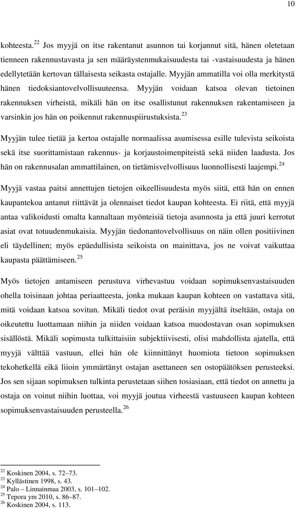 seikasta ostajalle. Myyjän ammatilla voi olla merkitystä hänen tiedoksiantovelvollisuuteensa.