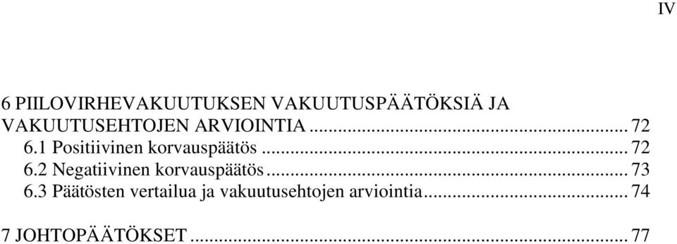 1 Positiivinen korvauspäätös... 72 6.