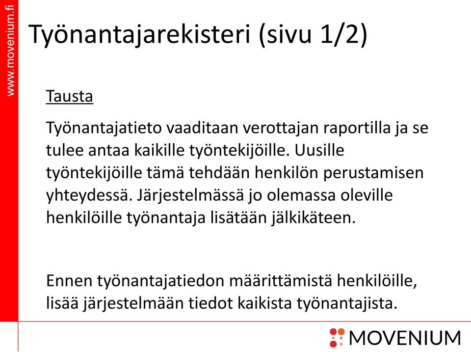 Uusille työntekijöille tämä tehdään henkilön perustamisen yhteydessä.