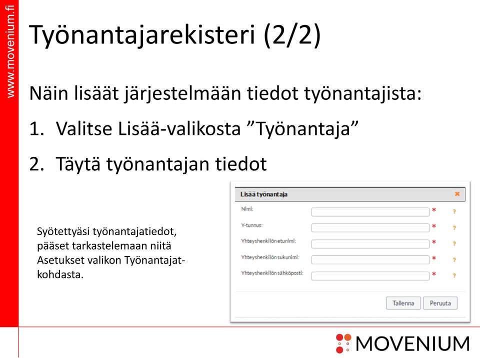 Täytä työnantajan tiedot Syötettyäsi työnantajatiedot,
