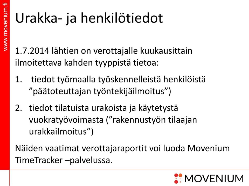 tiedot työmaalla työskennelleistä henkilöistä päätoteuttajan työntekijäilmoitus ) 2.