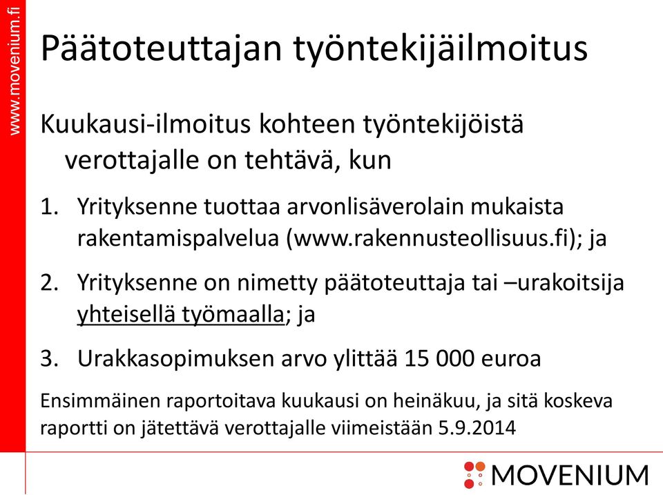 Yrityksenne on nimetty päätoteuttaja tai urakoitsija yhteisellä työmaalla; ja 3.
