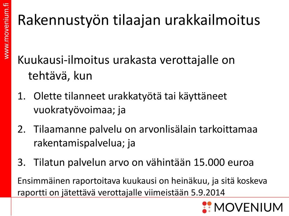 Tilaamanne palvelu on arvonlisälain tarkoittamaa rakentamispalvelua; ja 3.