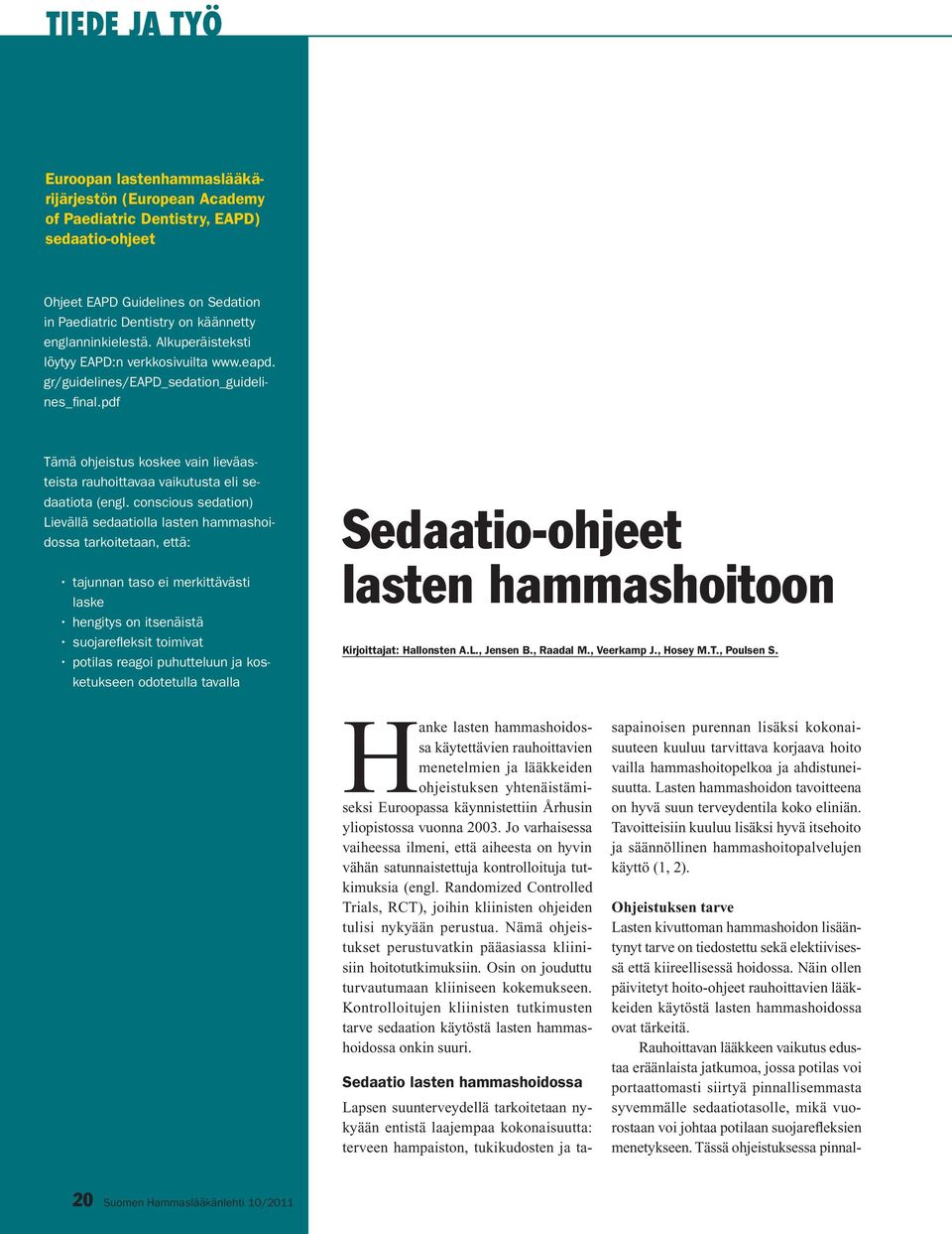 pdf Tämä ohjeistus koskee vain lieväasteista rauhoittavaa vaikutusta eli sedaatiota (engl.