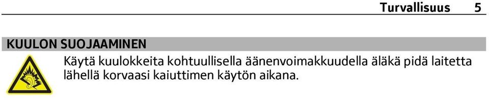 äänenvoimakkuudella äläkä pidä