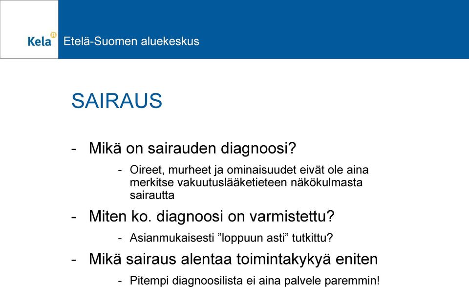 näkökulmasta sairautta - Miten ko. diagnoosi on varmistettu?