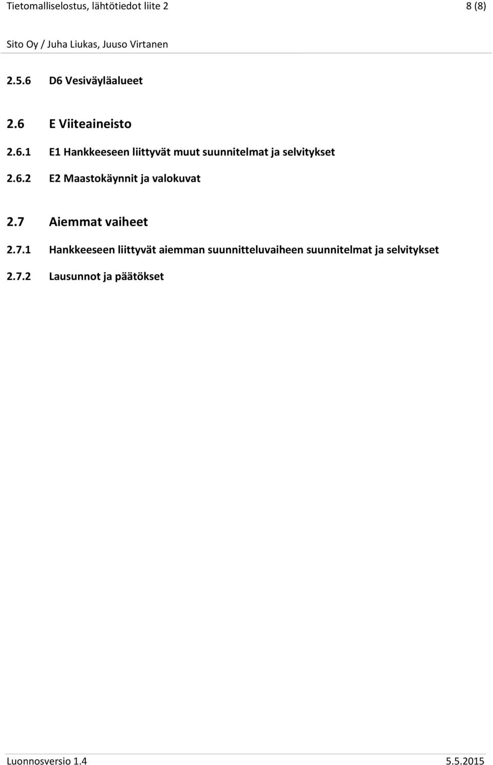 6.2 E2 Maastokäynnit ja valokuvat 2.7 