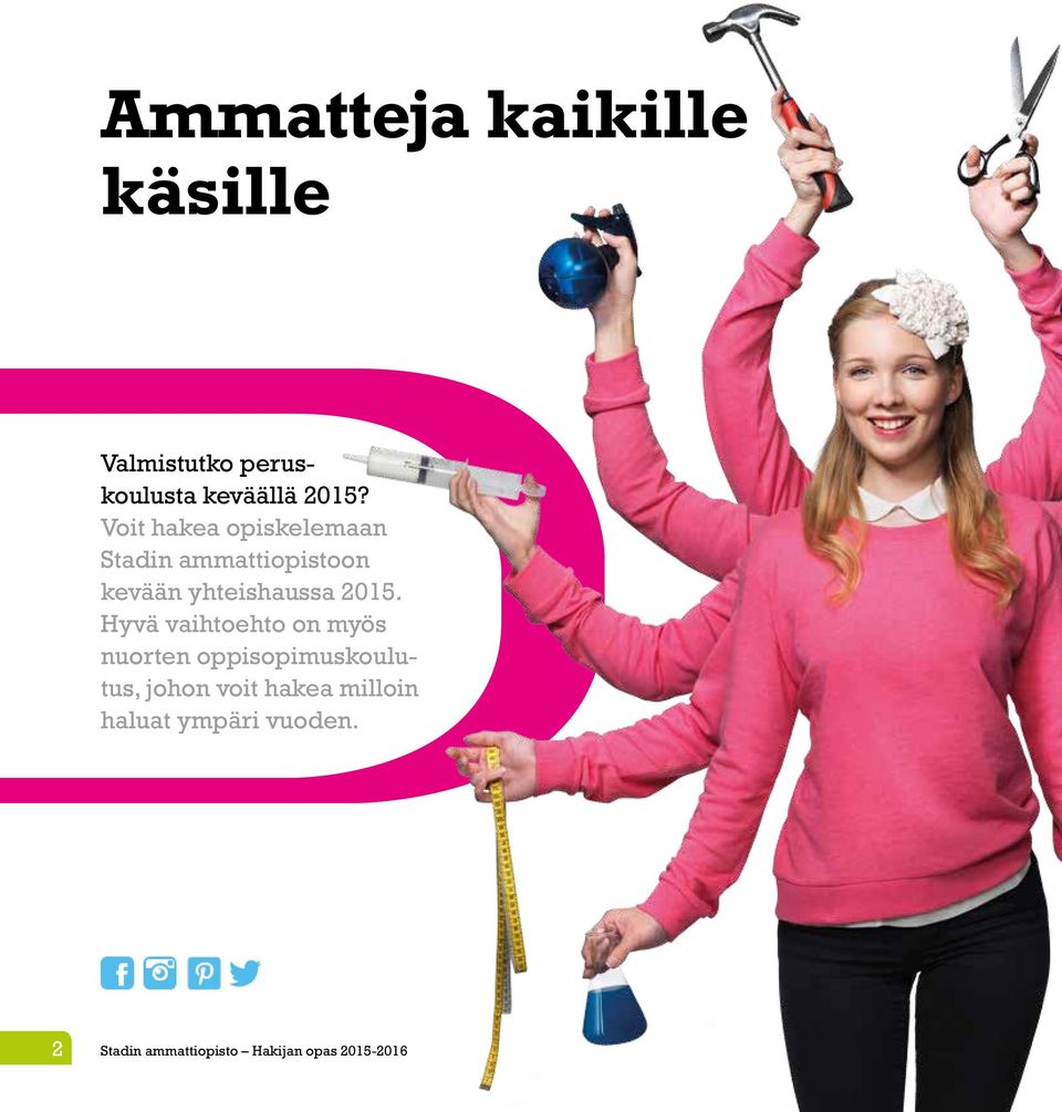 Hyvä vaihtoehto on myös nuorten oppisopimuskoulutus, johon voit hakea