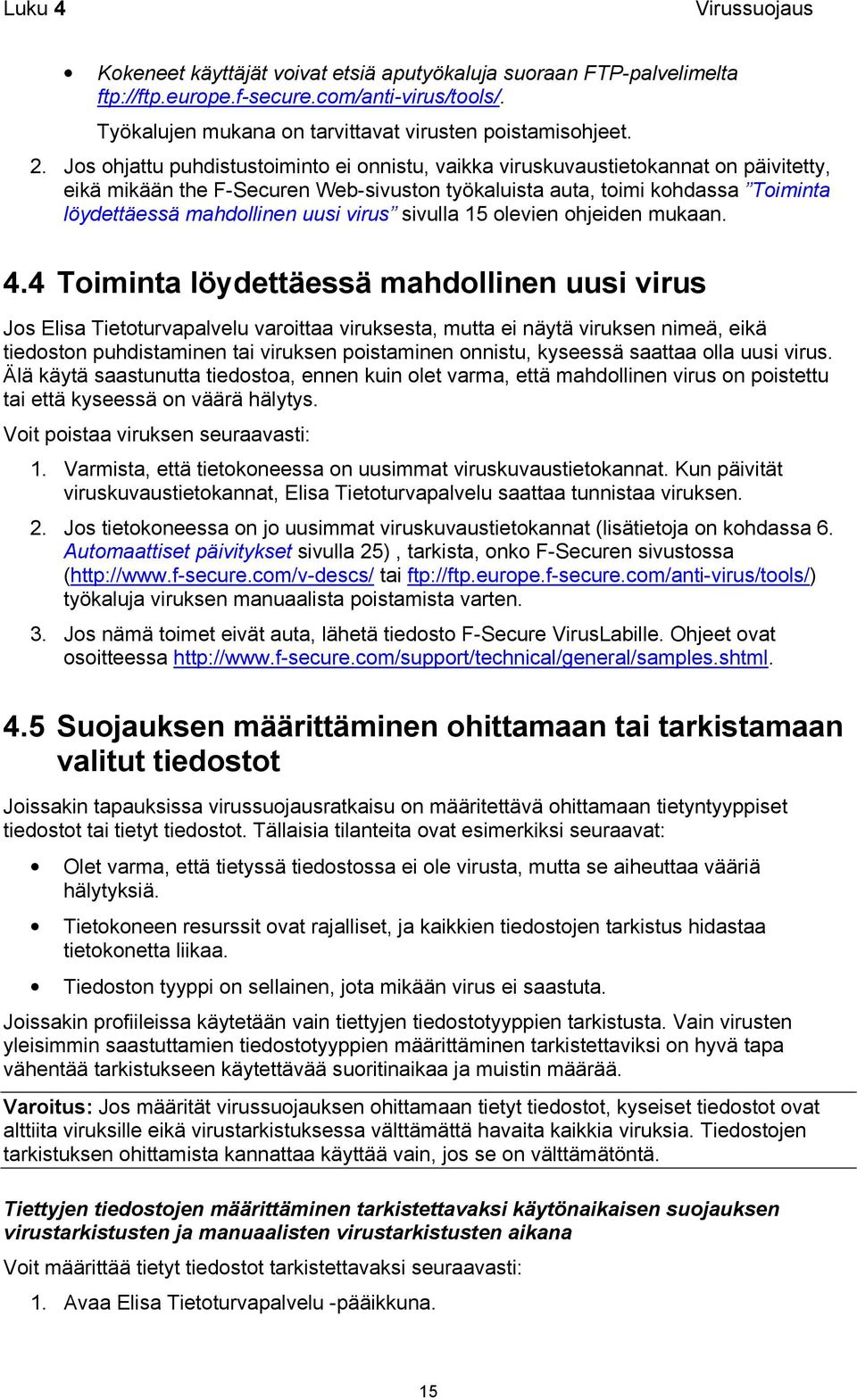 virus sivulla 15 olevien ohjeiden mukaan. 4.