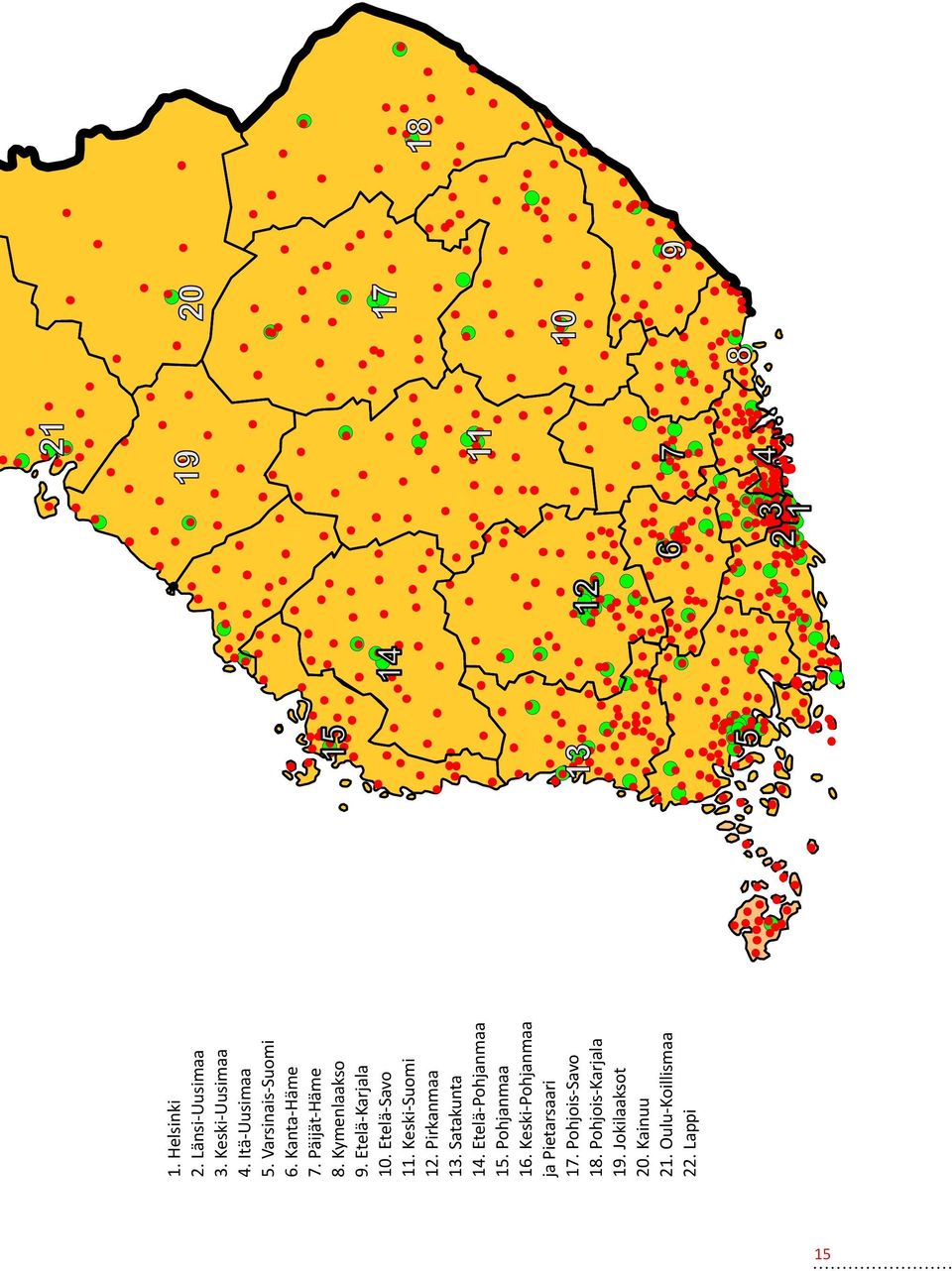 Pirkanmaa 13. Satakunta 14. Etelä-Pohjanmaa 15. Pohjanmaa 16.