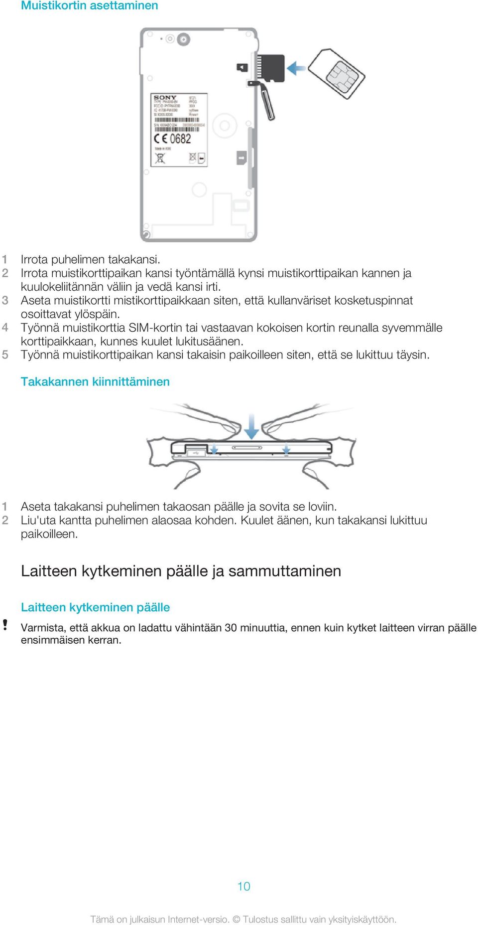 4 Työnnä muistikorttia SIM-kortin tai vastaavan kokoisen kortin reunalla syvemmälle korttipaikkaan, kunnes kuulet lukitusäänen.