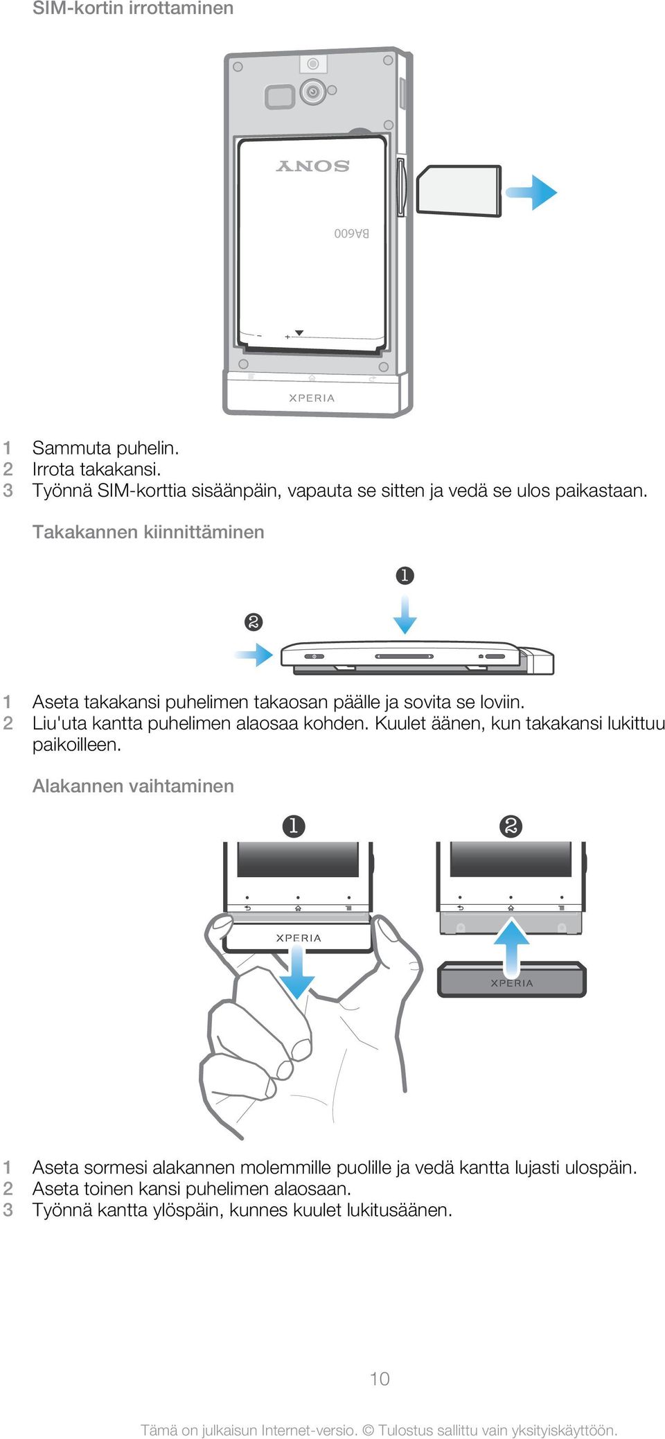 Takakannen kiinnittäminen 1 2 1 Aseta takakansi puhelimen takaosan päälle ja sovita se loviin.