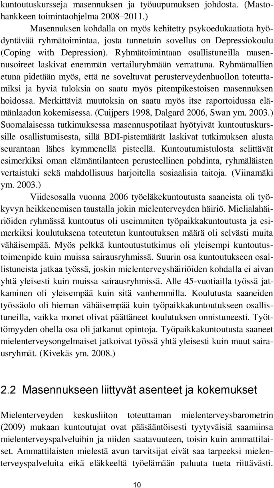 Ryhmätoimintaan osallistuneilla masennusoireet laskivat enemmän vertailuryhmään verrattuna.