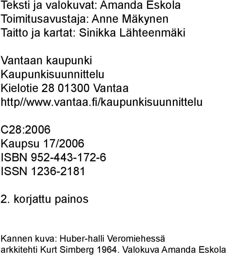 fi/kaupunkisuunnittelu C28:2006 Kaupsu 17/2006 ISN 952-443-172-6 ISSN 1236-2181 2.