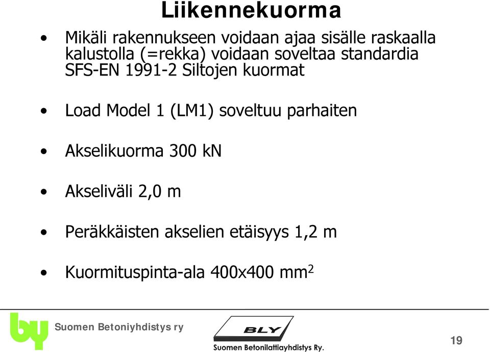 kuormat Load Model 1 (LM1) soveltuu parhaiten Akselikuorma 300 kn