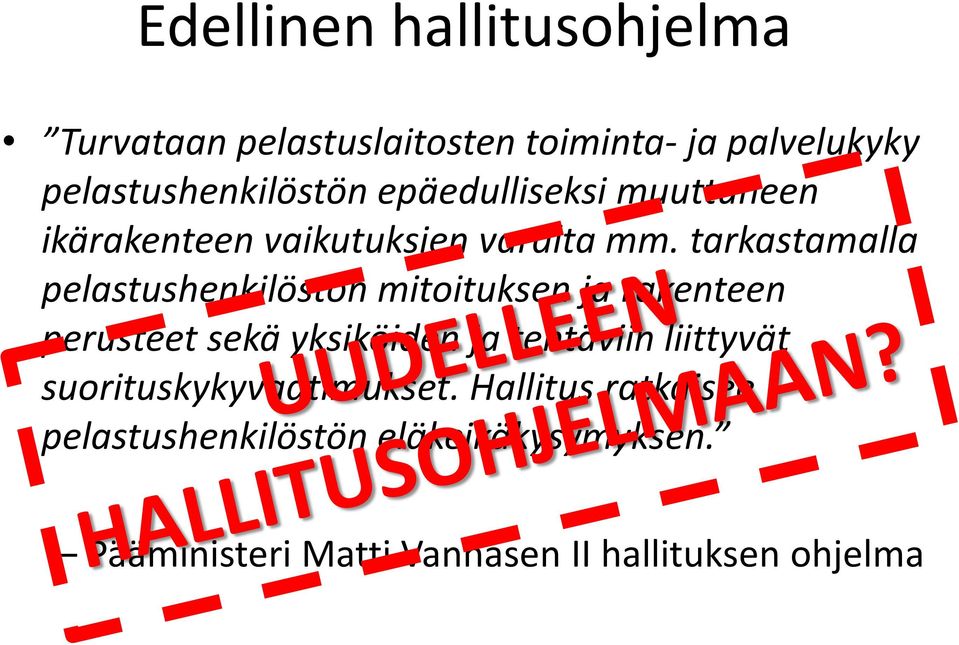 tarkastamalla pelastushenkilöstön mitoituksen ja rakenteen perusteet sekä yksiköiden ja tehtäviin