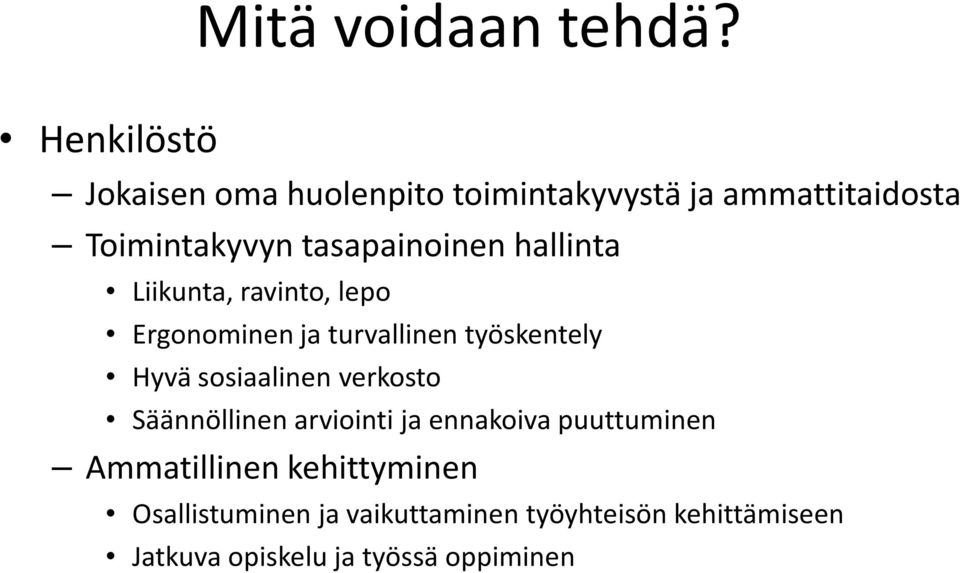 tasapainoinen hallinta Liikunta, ravinto, lepo Ergonominen ja turvallinen työskentely Hyvä