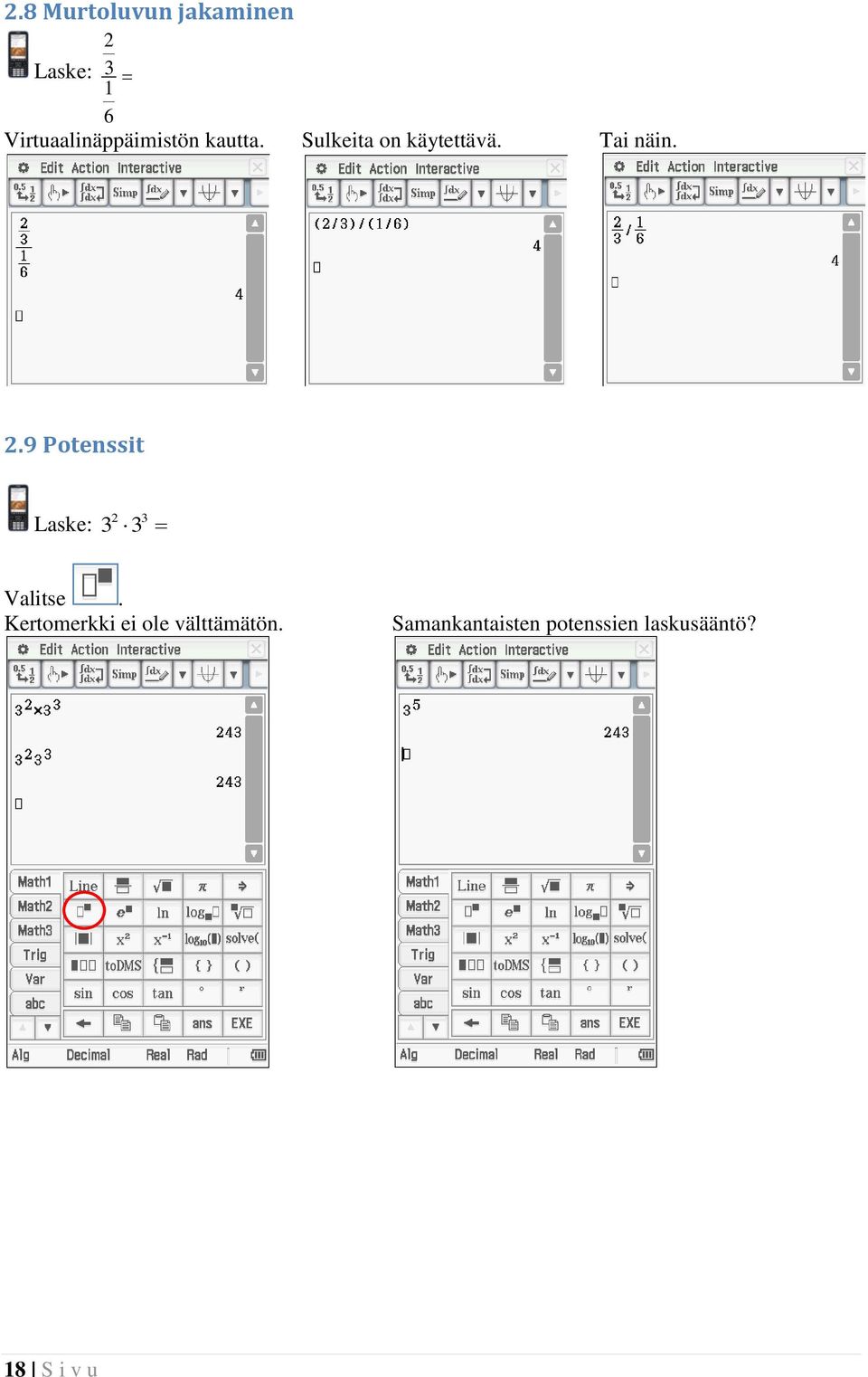 Tai näin. 2.9 Potenssit Laske: 2 3 3 3 Valitse.