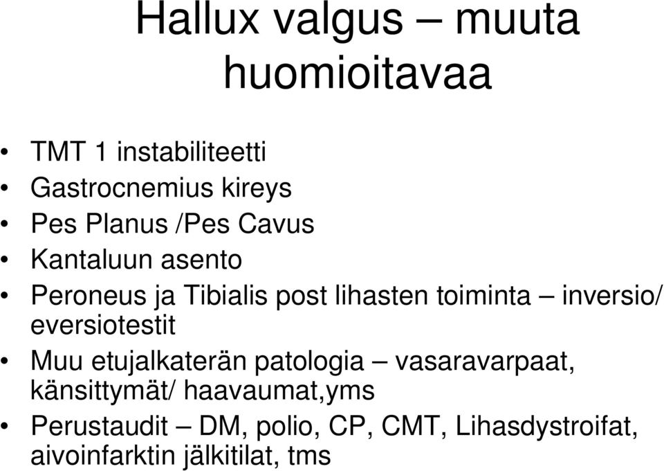 inversio/ eversiotestit Muu etujalkaterän patologia vasaravarpaat, känsittymät/