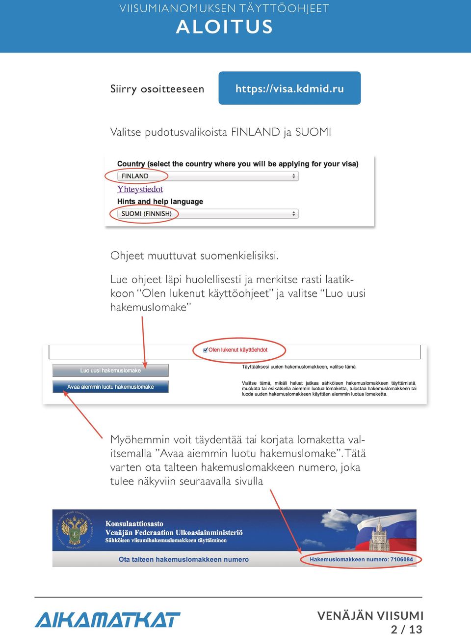 Lue ohjeet läpi huolellisesti ja merkitse rasti laatikkoon Olen lukenut käyttöohjeet ja valitse Luo uusi