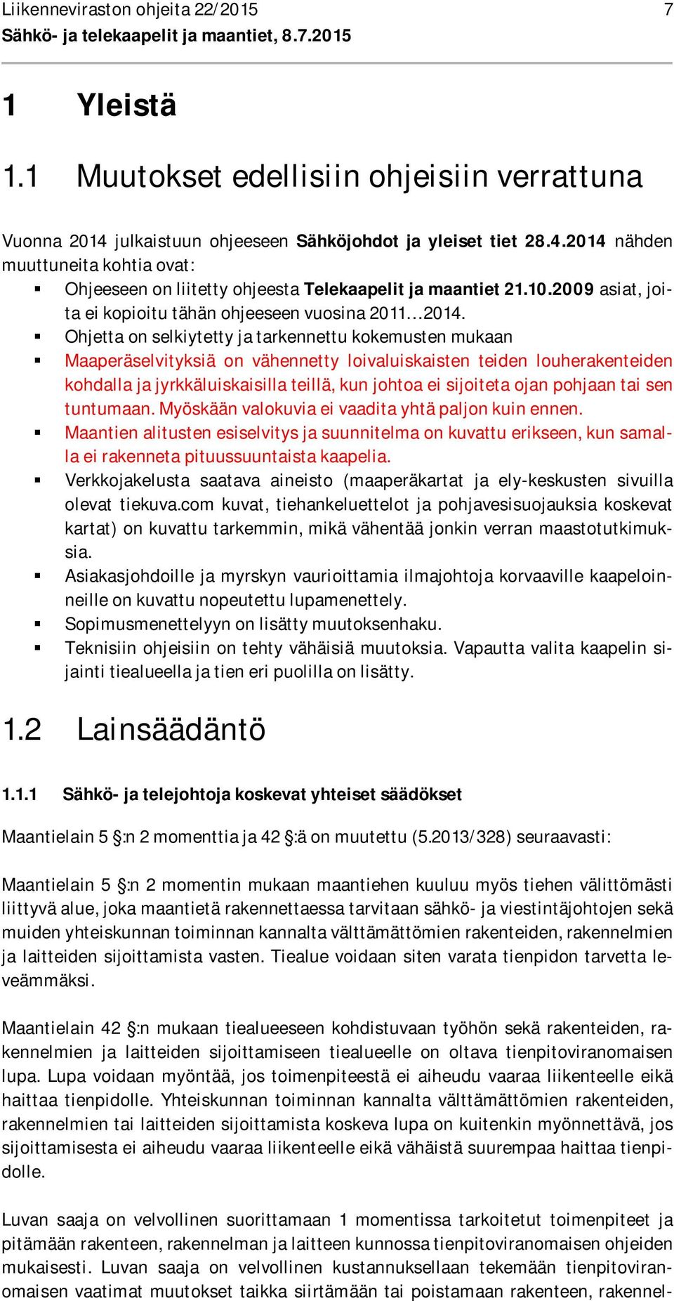 10.2009 asiat, joita ei kopioitu tähän ohjeeseen vuosina 2011 2014.