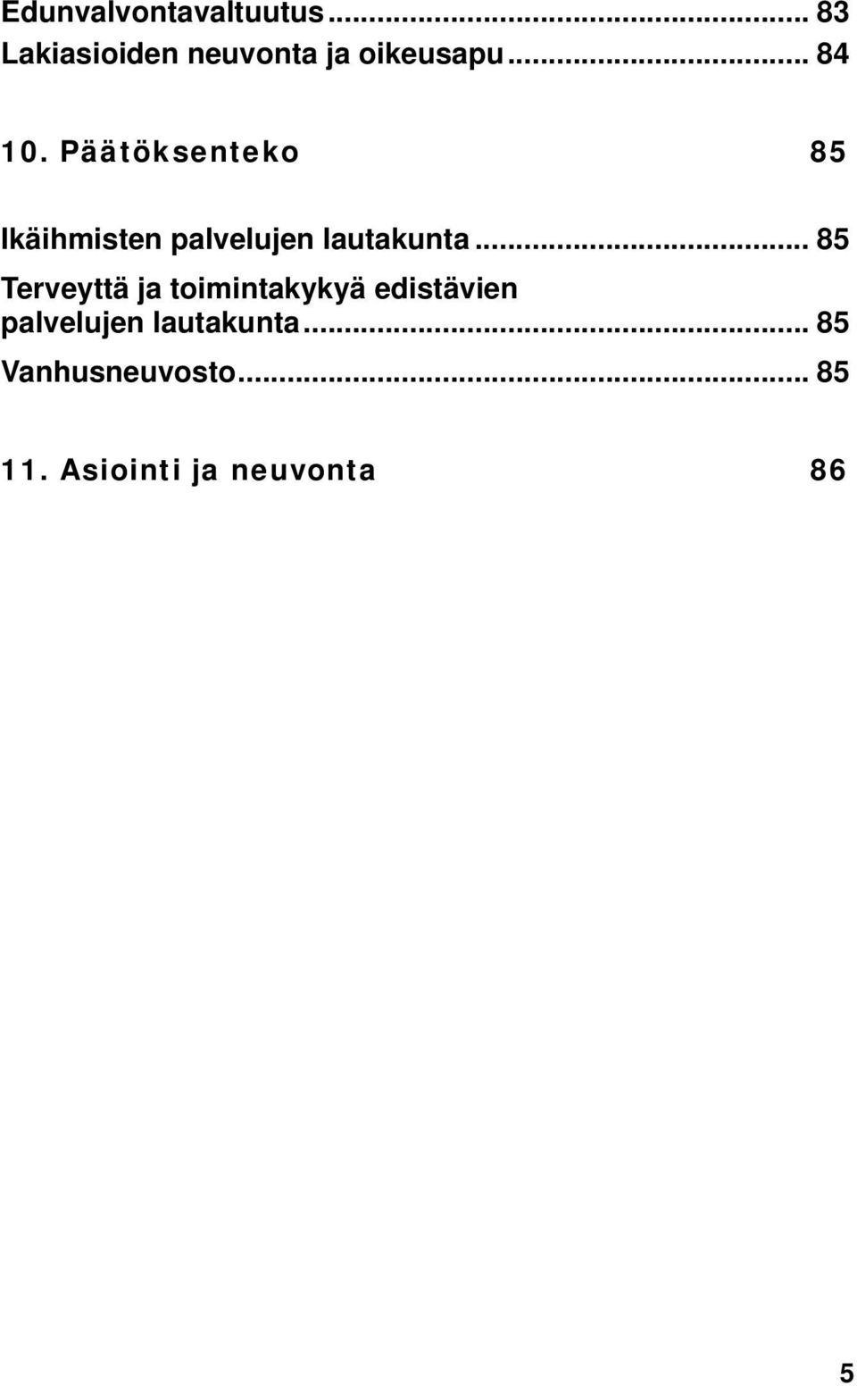 .. 85 Terveyttä ja toimintakykyä edistävien palvelujen