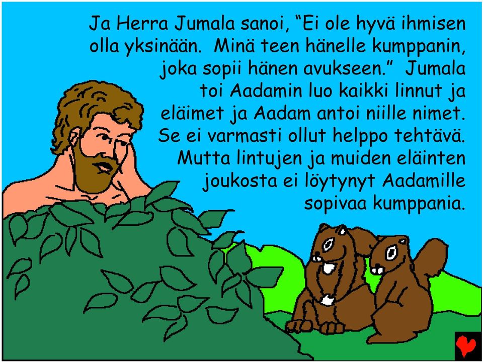 Jumala toi Aadamin luo kaikki linnut ja eläimet ja Aadam antoi niille nimet.