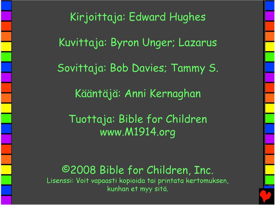 Kääntäjä: Anni Kernaghan Tuottaja: Bible for Children www.m1914.