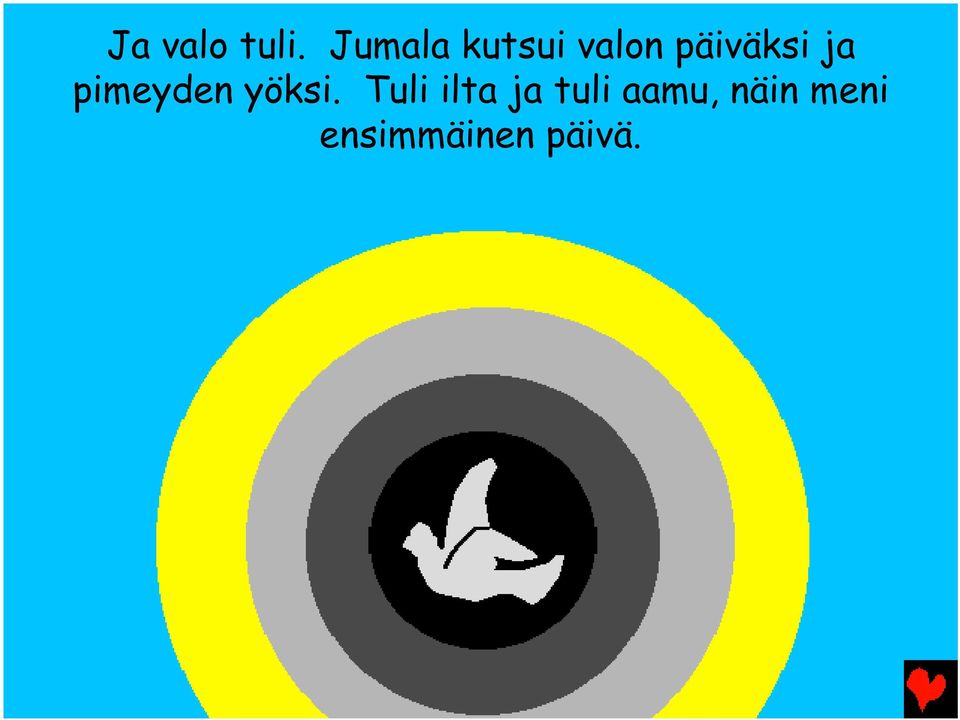 ja pimeyden yöksi.