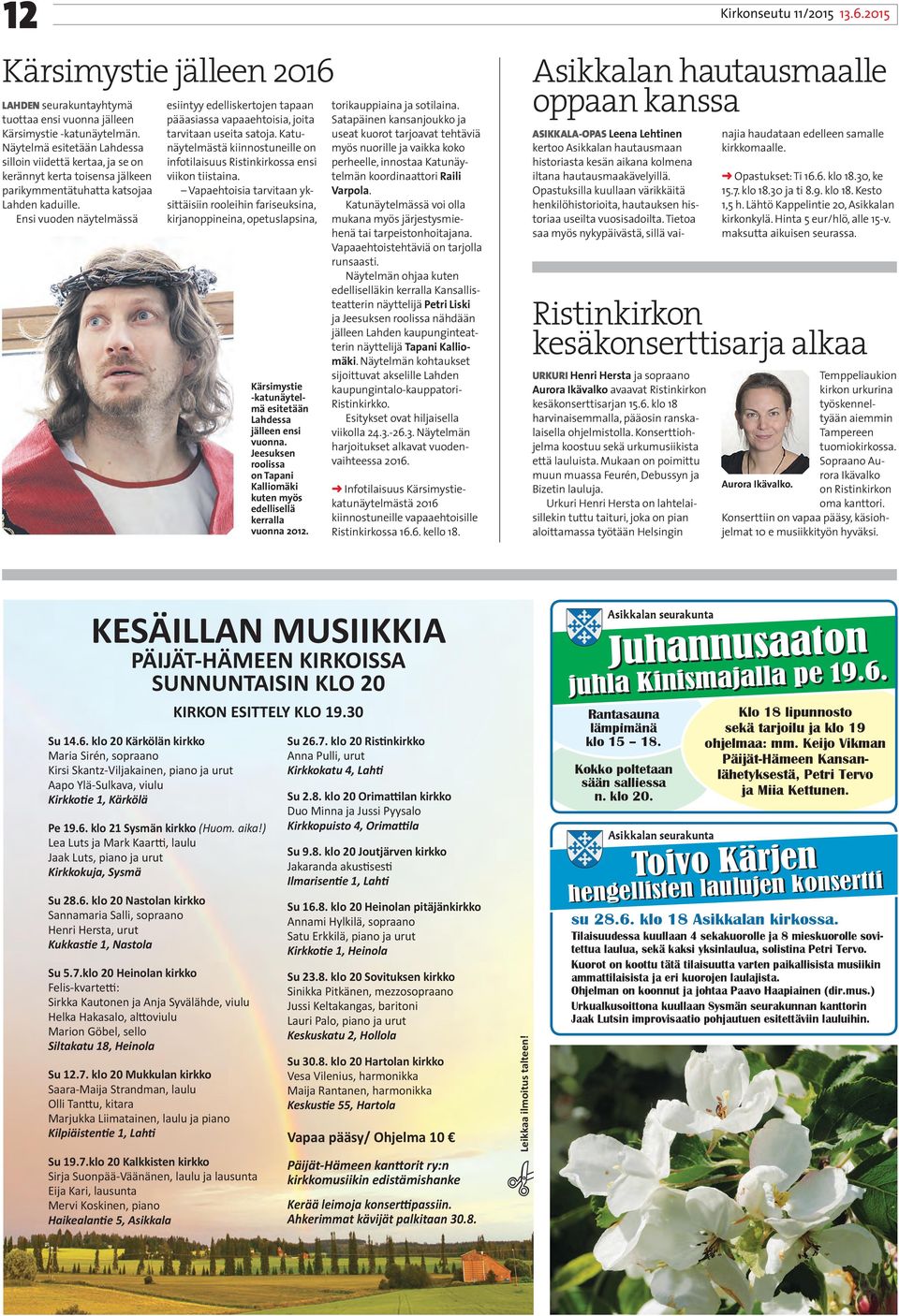 Ensi vuoden näytelmässä esiintyy edelliskertojen tapaan pääasiassa vapaaehtoisia, joita tarvitaan useita satoja. Katunäytelmästä kiinnostuneille on infotilaisuus Ristinkirkossa ensi viikon tiistaina.
